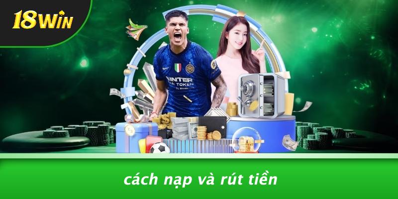 Cách nạp và rút tiền