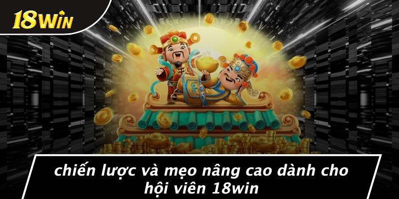 Chiến lược và mẹo nâng cao dành cho hội viên 18win