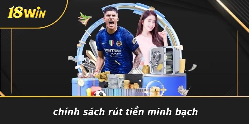 Chính sách rút tiền minh bạch