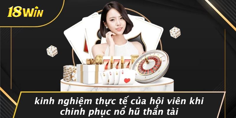Kinh nghiệm thực tế của hội viên khi chinh phục nổ hũ thần tài