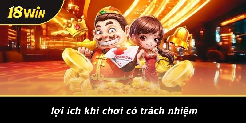 Lợi ích khi chơi có trách nhiệm