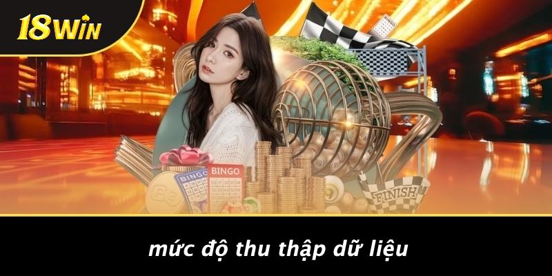 Mức độ thu thập dữ liệu
