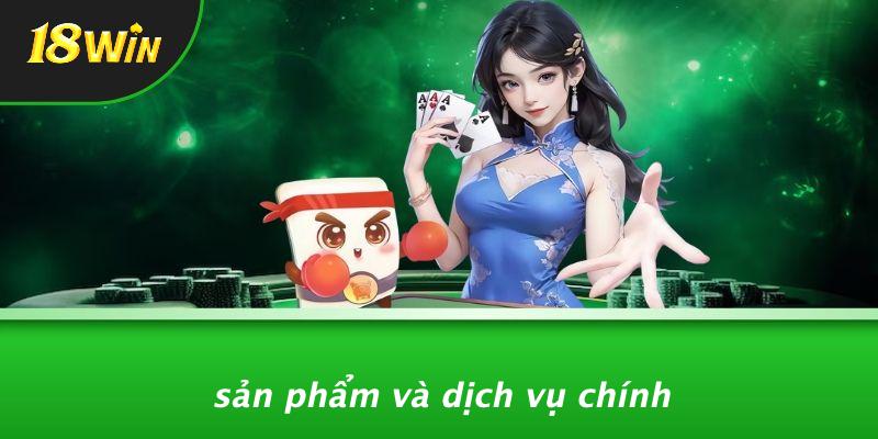 Sản phẩm và dịch vụ chính