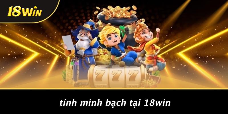 Tính minh bạch tại 18win